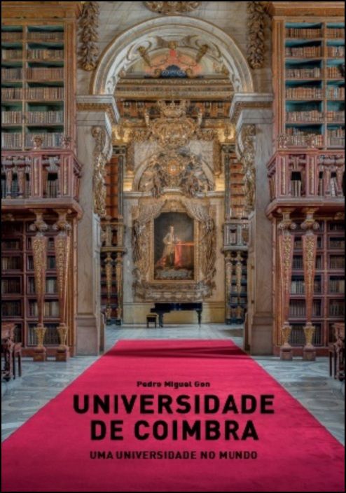 Livro Universidade de Coimbra - Uma Universidade no Mundo de Pedro Miguel Gon